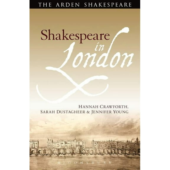 Arden Shakespeare Shakespeare in London, (Hardcover)
