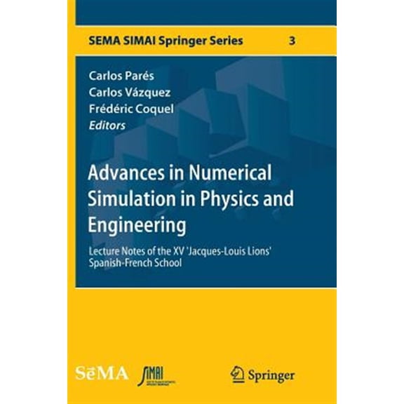 Pre-Owned Sema Simai Springer: Advances in Numerical Simulation in Physics and Engineering: Lecture Notes of the XV 'Jacques-Louis Lions' Spanish-French School (Paperback)