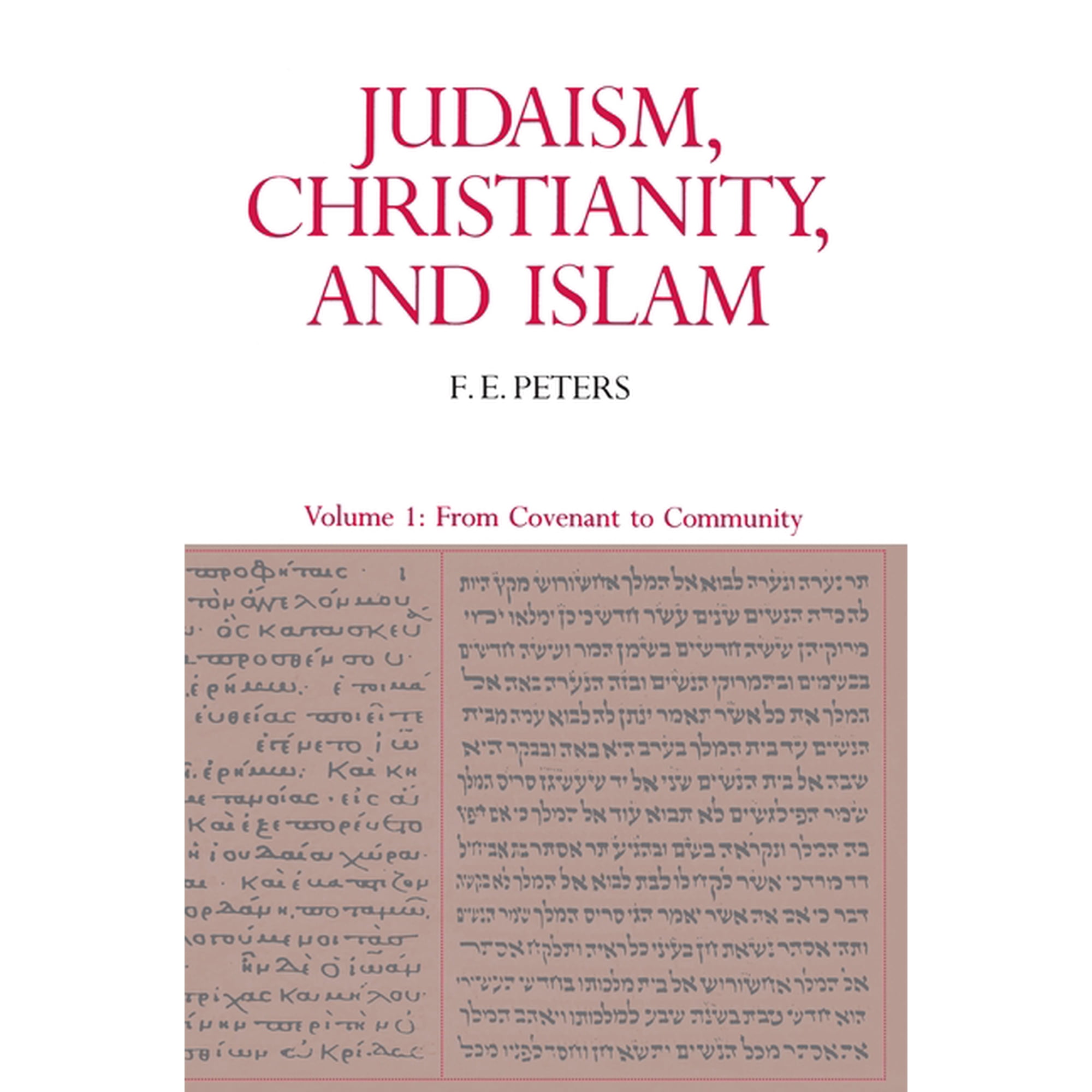 Judaism Christianity & Islam Judaism Christianity and Islam: The Classical Texts and Their Interpretation Volume I: From Convenant to Community Book I (Paperback)