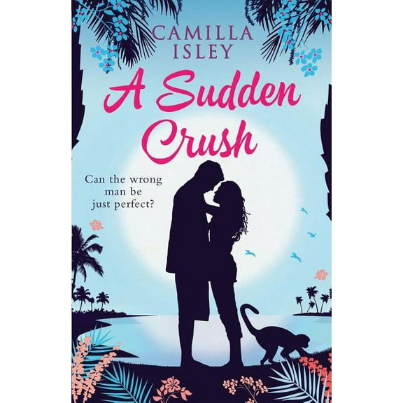 A Sudden Crush: A Romantic Comedy, (Paperback)