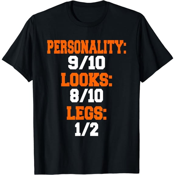 Legs 1/2 Funny Leg Amputee Prosthetic Surgery Humor Graphic T-Shirt