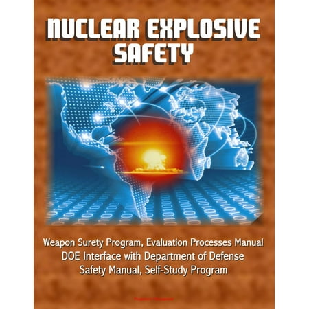Nuclear Explosive Safety: Weapon Surety Program, Evaluation Processes Manual, DOE Interface with Department of Defense, Safety Manual, Self-Study Program -