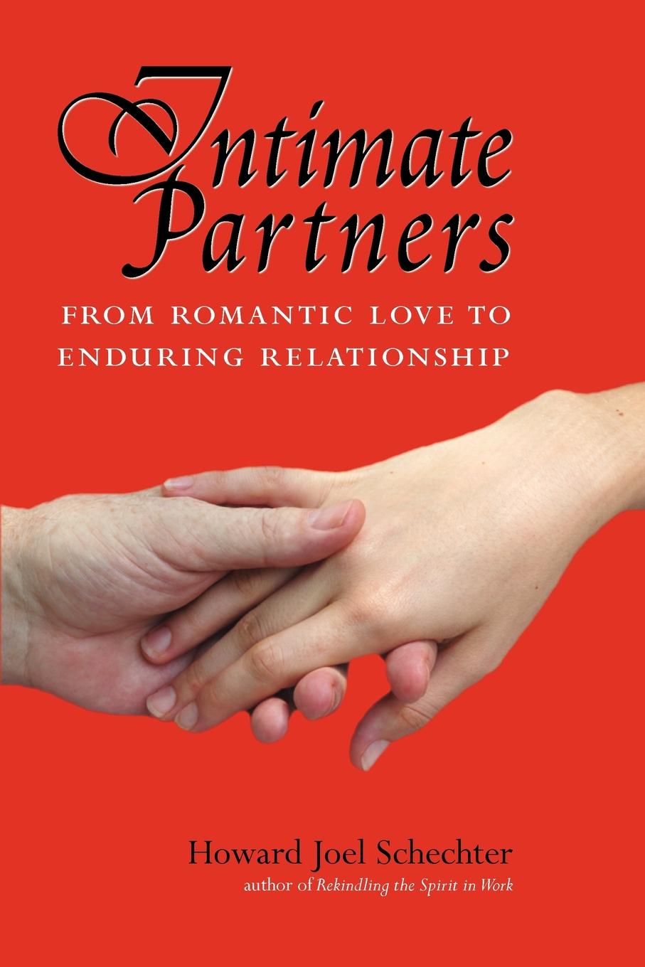 Intimate Partners From Romantic Love to Enduring Relationship