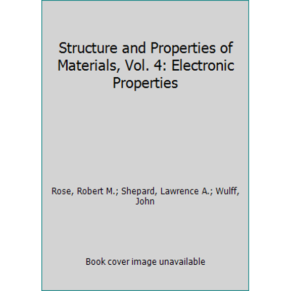 Pre-Owned Structure and Properties of Materials, Vol. 4: Electronic Properties (Paperback) 0471735485 9780471735489