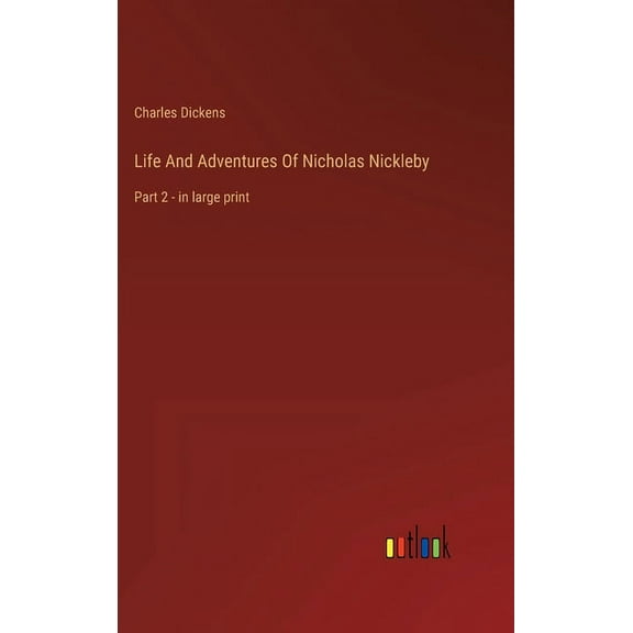 Life And Adventures Of Nicholas Nickleby : Part 2 - in large print (Hardcover)