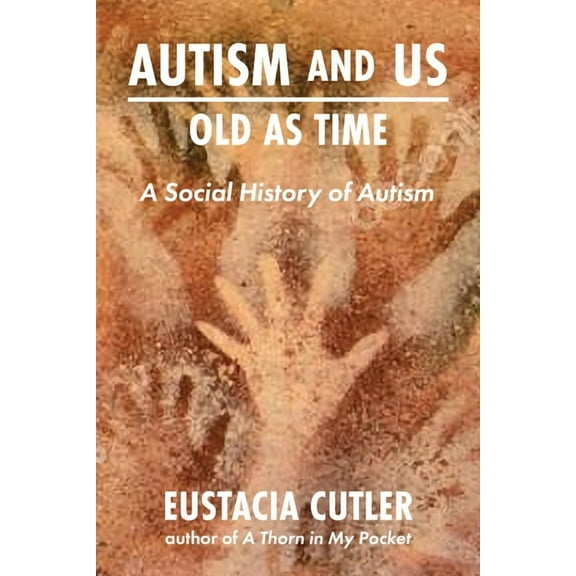 Autism and Us: Old as Time: A Social History of Autism, (Paperback)