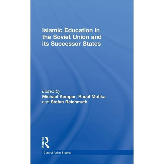Central Asian Studies Islamic Education in the Soviet Union and Its Successor States, (Hardcover)