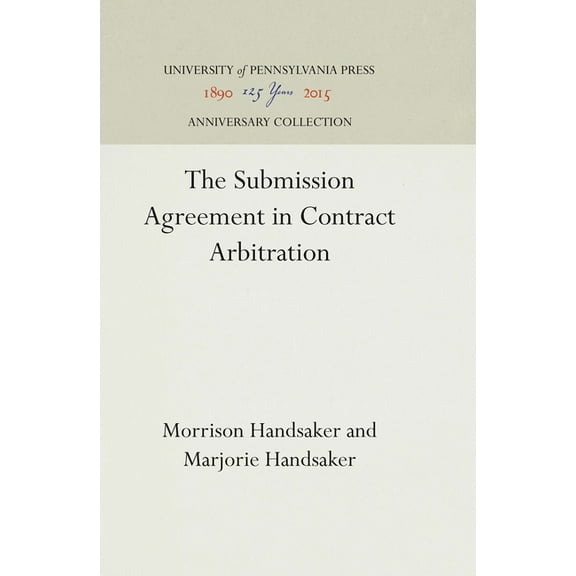 Anniversary Collection The Submission Agreement in Contract Arbitration, (Hardcover)