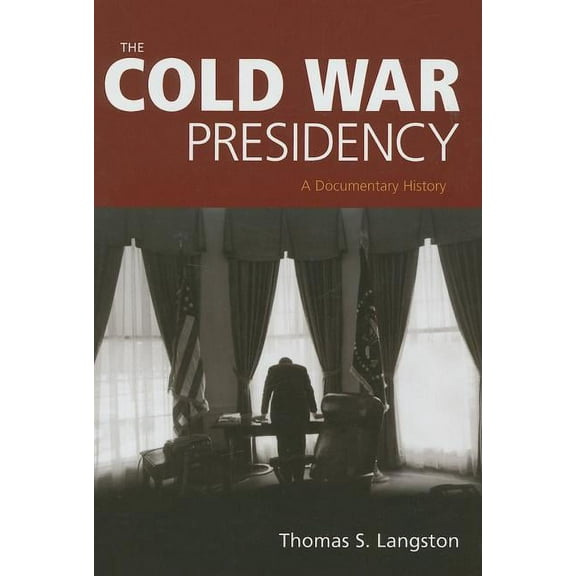 The Cold War Presidency: A Documentary History, (Hardcover)