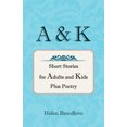 thumbnail image 1 of A & K: Histoires Courtes pour Adultes et Enfants Plus Poésie, 1 of 3