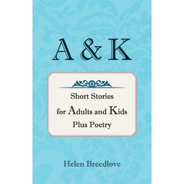 A & K: Histoires Courtes pour Adultes et Enfants Plus Poésie