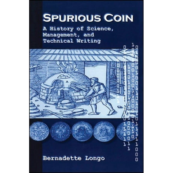 Pre-Owned Spurious Coin: A History of Science, Management, and Technical Writing (Paperback) 0791445569 9780791445563
