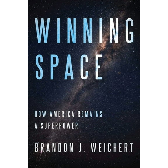 Winning Space: How America Remains a Superpower, (Hardcover)