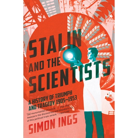 Pre-Owned Stalin and the Scientists: A History of Triumph and Tragedy, 1905-1953 (Paperback) 0802127592 9780802127594