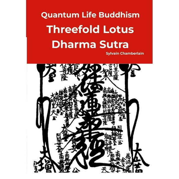 Quantum Life Buddhism - Threefold Lotus Dharma Sutra: Annotated, Nichiren school, and revised, (Paperback)