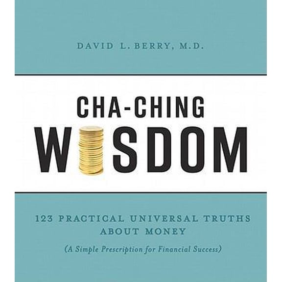 Pre-Owned Cha-ching Wisdom: 123 Practical Universal Truths of Money (A Simple Prescription for Financial Success) (Hardcover) 1934572632 9781934572634