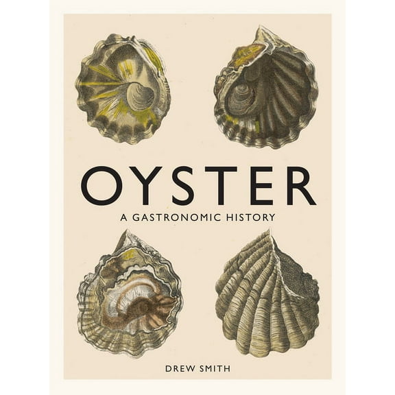 Oyster: A Gastronomic History (with Recipes), (Hardcover)