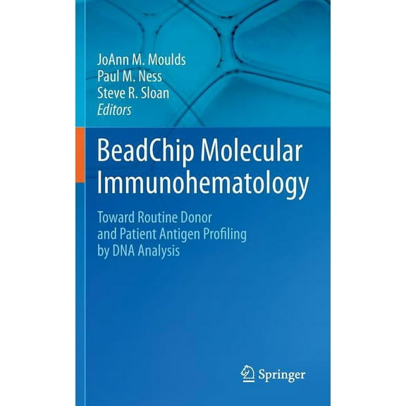 Beadchip Molecular Immunohematology: Toward Routine Donor and Patient Antigen Profiling by DNA Analysis, (Hardcover)