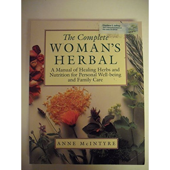 Pre-Owned The Complete Woman's Herbal: A Manual of Healing Herbs and Nutrition for Personal Well-Being and Family Care (Henry Holt Reference Book) (Paperback) 0805035370 9780805035377