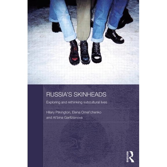 Routledge Contemporary Russia and Easter Russia's Skinheads: Exploring and Rethinking Subcultural Lives, (Paperback)