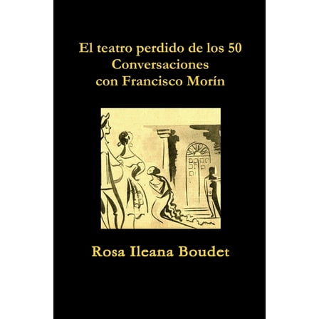 El teatro perdido de los 50. Conversaciones con Francisco MorÃ­n, (Paperback)
