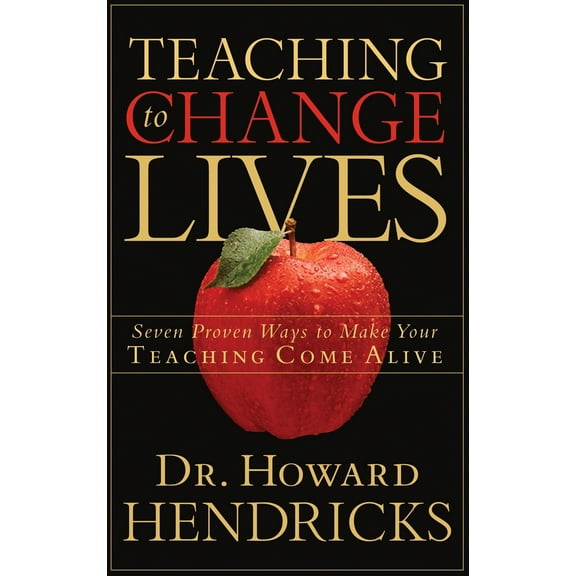 Pre-Owned Teaching to Change Lives: Seven Proven Ways to Make Your Teaching Come Alive (Paperback) 1590521382 9781590521380