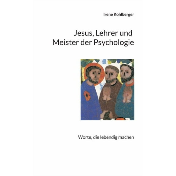 Jesus, Lehrer und Meister der Psychologie: Worte, die lebendig machen, (Paperback)
