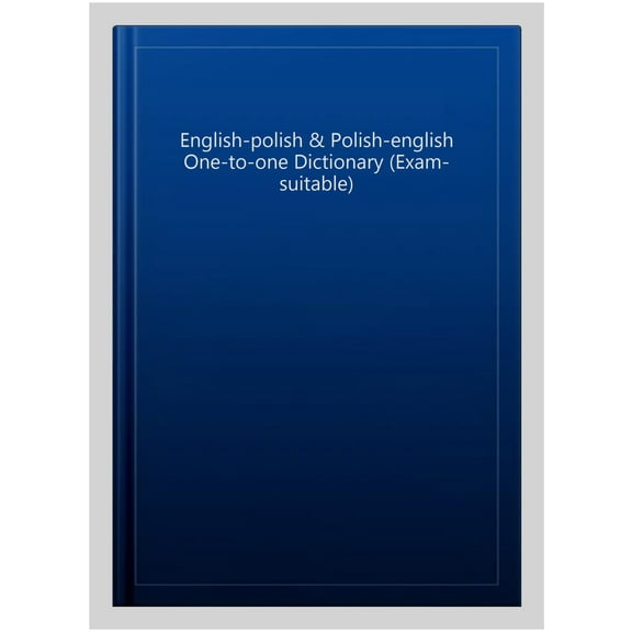 English-Polish & Polish-English One-To-One Dictionary (Exam-Suitable)