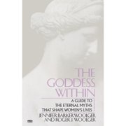 Pre-Owned Goddess Within: A Guide to the Eternal Myths That Shape Women's Lives (Paperback 9780449902875) by Roger J Woolger, Jennifer Barker Woolger