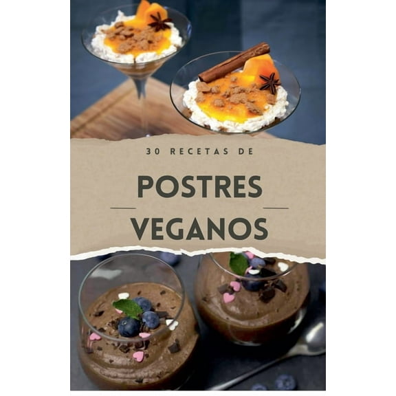 Recetas Veganas - Cocina Vegana Cocina vegana - 30 Recetas de postres venganos, Book 1, (Paperback)