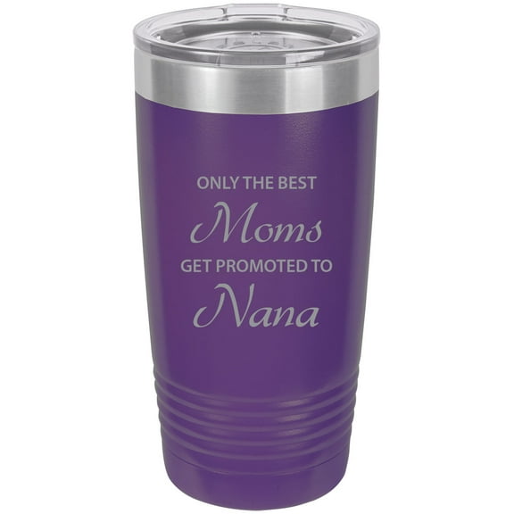 Only the Best Moms Get Promoted to Nana Stainless Steel Engraved Insulated Tumbler 20 Oz Travel Coffee Mug, Purple