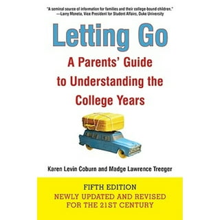 Letting Go, Sixth Edition: A Parents' Guide to Understanding the College  Years: Coburn, Karen Levin, Treeger, Madge Lawrence: 9780062400567:  : Books