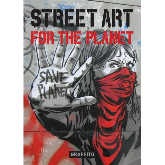 Street Art for the Planet (Hardcover)