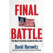 Final Battle: The Next Election Could Be the Last Horowitz, David