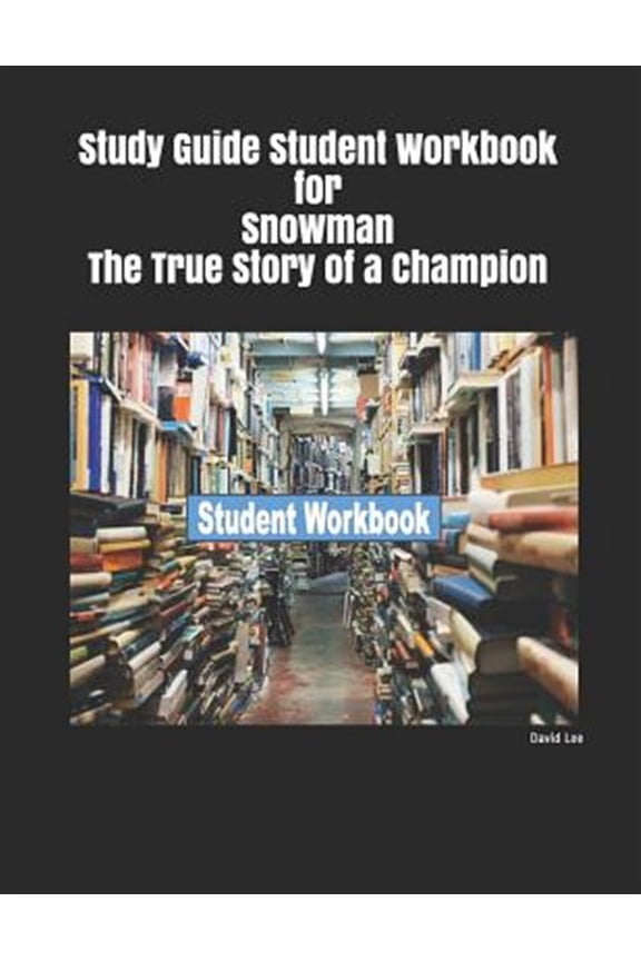 Pre-Owned Study Guide Student Workbook for Snowman the True Story of a Champion (Paperback) by David Lee