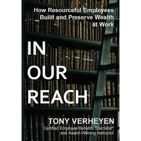 In Our Reach: How Resourceful Employees Build and Preserve Wealth at Work, (Hardcover)
