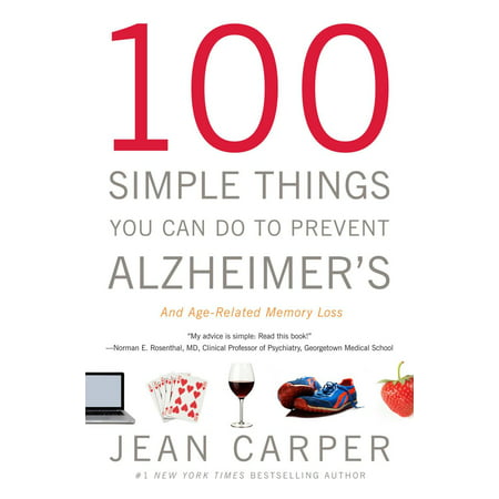 100 Simple Things You Can Do to Prevent Alzheimer's and Age-Related Memory Loss -