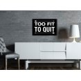 thumbnail image 2 of wall26 Gym &amp; Fitness Quotes Canvas Wall Art - Too Fit to Quit - Gallery Wrap Modern Home Art | Ready to Hang - 16x24 inches, 2 of 3
