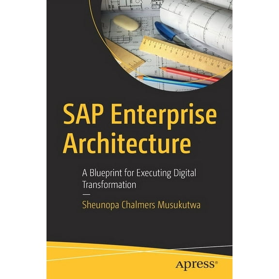 SAP Enterprise Architecture: A Blueprint for Executing Digital Transformation, (Paperback)