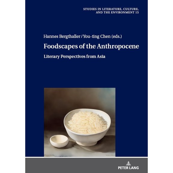 Studies in Literature, Culture, and the Foodscapes of the Anthropocene: Literary Perspectives from Asia, Book 13, (Hardcover)