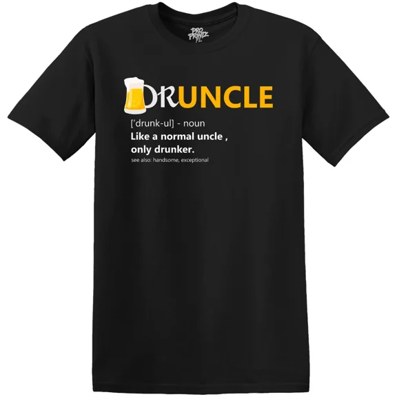 Humorous Uncle Druncle Quote Family Gift Casual Everyday Unisex T-Shirt, up to size 5XL
