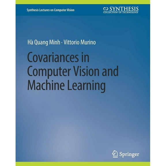 Synthesis Lectures on Computer Vision Covariances in Computer Vision and Machine Learning, (Paperback)
