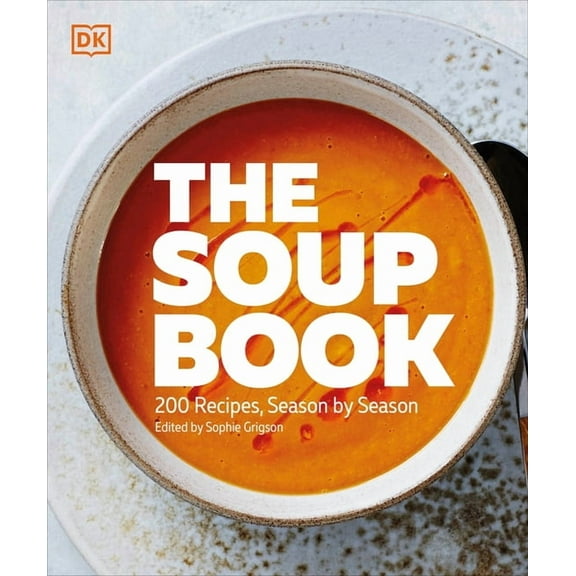 The Soup Book: 200 Recipes, Season by Season, (Paperback)