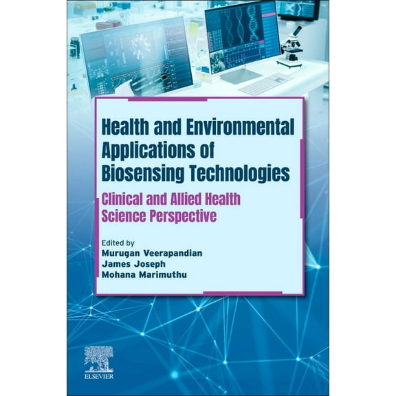 Health and Environmental Applications of Biosensing Technologies: Clinical and Allied Health Science Perspective, (Paperback)