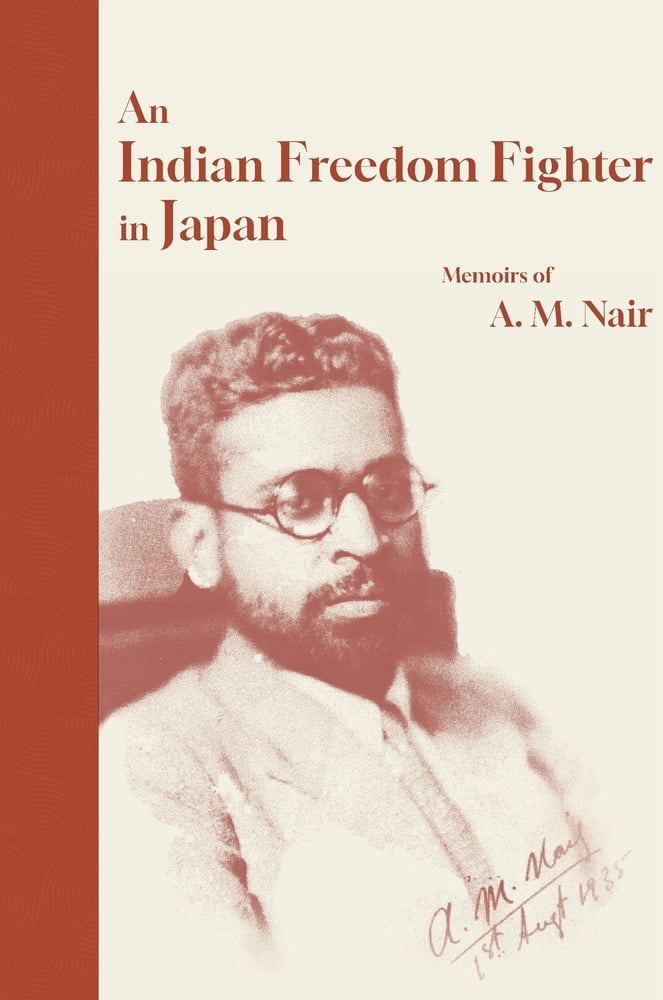 Indian Freedom Fighter in Japan: Memoirs of A. M. Nair, (Hardcover)