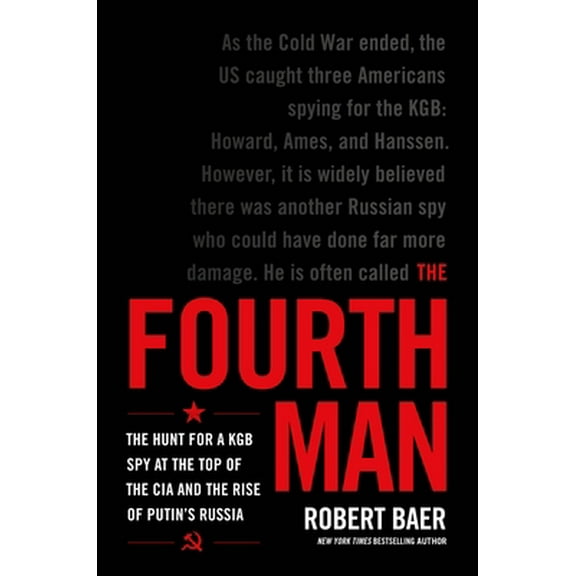 Pre-Owned The Fourth Man: The Hunt for a KGB Spy at the Top of the CIA and the Rise of Putin's Russia (Hardcover) 0306925613 9780306925610