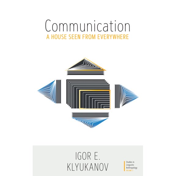 Studies in Linguistic Anthropology Communication: A House Seen from Everywhere, Book 2, (Hardcover)