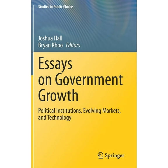 Studies in Public Choice Essays on Government Growth: Political Institutions, Evolving Markets, and Technology, Book 40, (Hardcover)
