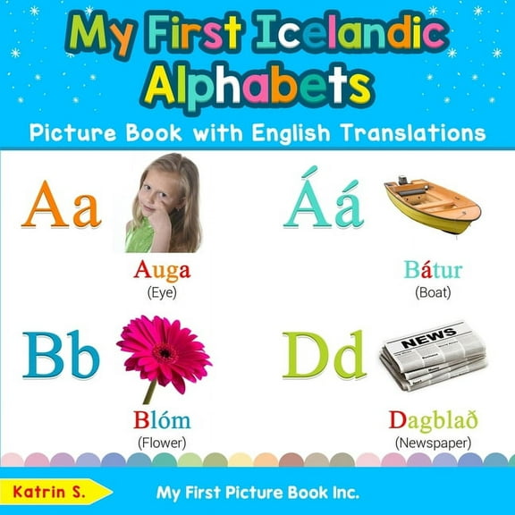 Teach & Learn Basic Icelandic Words for My First Icelandic Alphabets Picture Book with English Translations: Bilingual Early Learning & Easy Teaching Icelandic , Book 1, (Paperback)