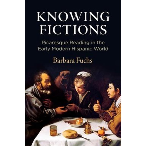 Pre-Owned Haney Foundation: Knowing Fictions: Picaresque Reading in the Early Modern Hispanic World (Hardcover)